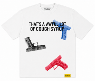 That's A Awful Lot Of Cough Syrup Glock Tee White