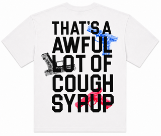 That's A Awful Lot Of Cough Syrup Glock Tee White